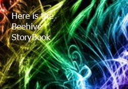Here is the Beehive-StoryBook Powerpoint Presentation