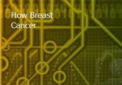 How Breast Cancer Powerpoint Presentation