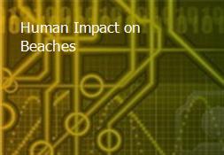 Human Impact on Beaches Powerpoint Presentation
