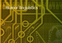 Humor linguistics Powerpoint Presentation