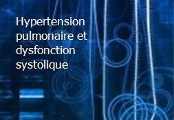 Hypertension pulmonaire et dysfonction systolique Powerpoint Presentation