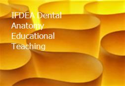 IFDEA Dental Anatomy Educational Teaching Powerpoint Presentation