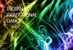 INDIAN TRADITIONAL DANCE Powerpoint Presentation