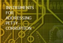 INSTRUMENTS FOR ADDRESSING PETTY CORRUPTION Powerpoint Presentation