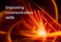 Improving communication skills Powerpoint Presentation