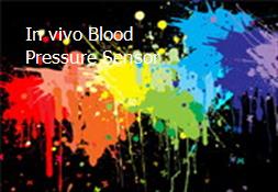 In-vivo Blood Pressure Sensor Powerpoint Presentation