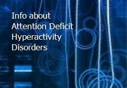 Info about Attention Deficit Hyperactivity Disorders Powerpoint Presentation