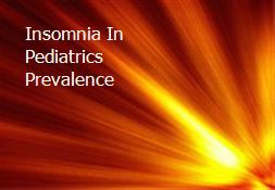 Insomnia In Pediatrics-Prevalence Powerpoint Presentation