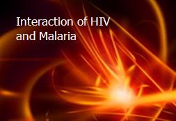 Interaction of HIV and Malaria Powerpoint Presentation