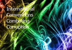 International Conventions Combating Corruption Powerpoint Presentation