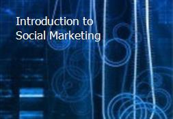 Introduction to Social Marketing Powerpoint Presentation