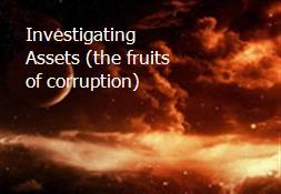 Investigating Assets (the fruits of corruption) Powerpoint Presentation