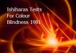 Ishiharas Tests For Colour-Blindness 1981 Powerpoint Presentation