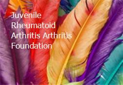 Juvenile Rheumatoid Arthritis-Arthritis Foundation Powerpoint Presentation