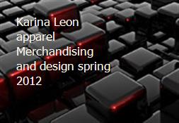 Karina Leon apparel Merchandising and design spring 2012 Powerpoint Presentation