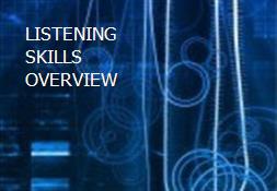 LISTENING SKILLS OVERVIEW Powerpoint Presentation