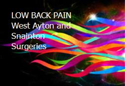LOW BACK PAIN-West Ayton and Snainton Surgeries Powerpoint Presentation