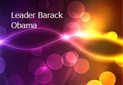 Leader Barack Obama Powerpoint Presentation