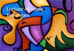 Lecture-Alcoholic Beverages Powerpoint Presentation