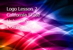 Logo Lesson 2 California State University Dominguez Hills Powerpoint Presentation