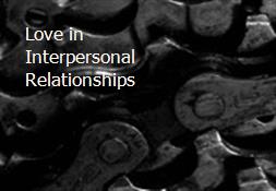 Love in Interpersonal Relationships Powerpoint Presentation