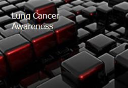 Lung Cancer Awareness Powerpoint Presentation