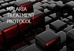 MALARIA TREATMENT PROTOCOL Powerpoint Presentation