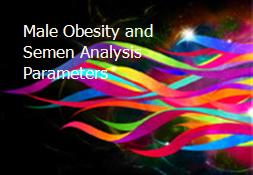 Male Obesity and Semen Analysis Parameters Powerpoint Presentation