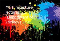 Mark recapture lectures (Department of Zoology) Powerpoint Presentation
