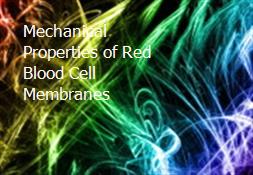 Mechanical Properties of Red Blood Cell Membranes Powerpoint Presentation