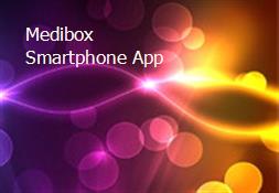 Medibox Smartphone App Powerpoint Presentation