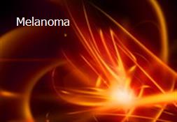 Melanoma Powerpoint Presentation