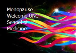 Menopause Welcome UNC School of Medicine Powerpoint Presentation