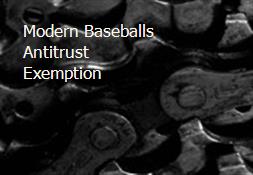 Modern Baseballs Antitrust Exemption Powerpoint Presentation