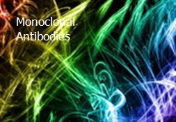 Monoclonal Antibodies Powerpoint Presentation