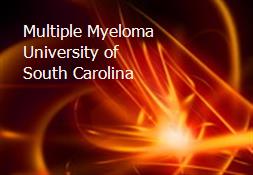 Multiple Myeloma - University of South Carolina Powerpoint Presentation