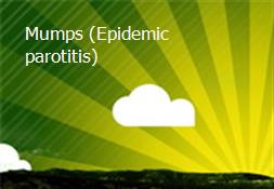 Mumps (Epidemic parotitis) Powerpoint Presentation
