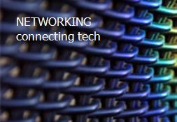 NETWORKING connecting tech Powerpoint Presentation