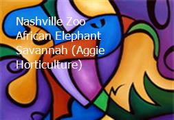Nashville Zoo African Elephant Savannah (Aggie Horticulture) Powerpoint Presentation