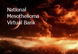 National Mesothelioma Virtual Bank Powerpoint Presentation