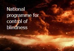 National programme for control of blindness Powerpoint Presentation