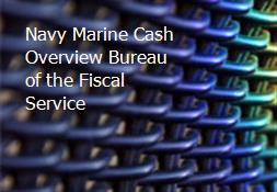 Navy Marine Cash Overview Bureau of the Fiscal Service Powerpoint Presentation