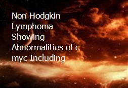 Non Hodgkin Lymphoma Showing Abnormalities of c myc Including Powerpoint Presentation