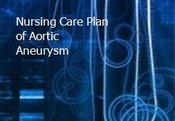 Nursing Care Plan of Aortic Aneurysm Powerpoint Presentation