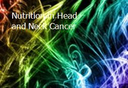 Nutrition in Head and Neck Cancer Powerpoint Presentation