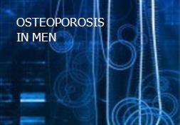 OSTEOPOROSIS IN MEN Powerpoint Presentation