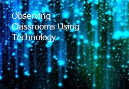 Observing Classrooms Using Technology Powerpoint Presentation