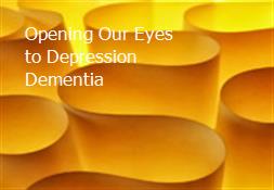 Opening Our Eyes to Depression Dementia Powerpoint Presentation