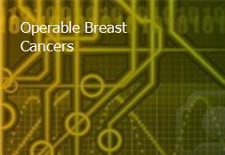 Operable Breast Cancers Powerpoint Presentation