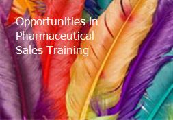 Opportunities in Pharmaceutical Sales Training Powerpoint Presentation